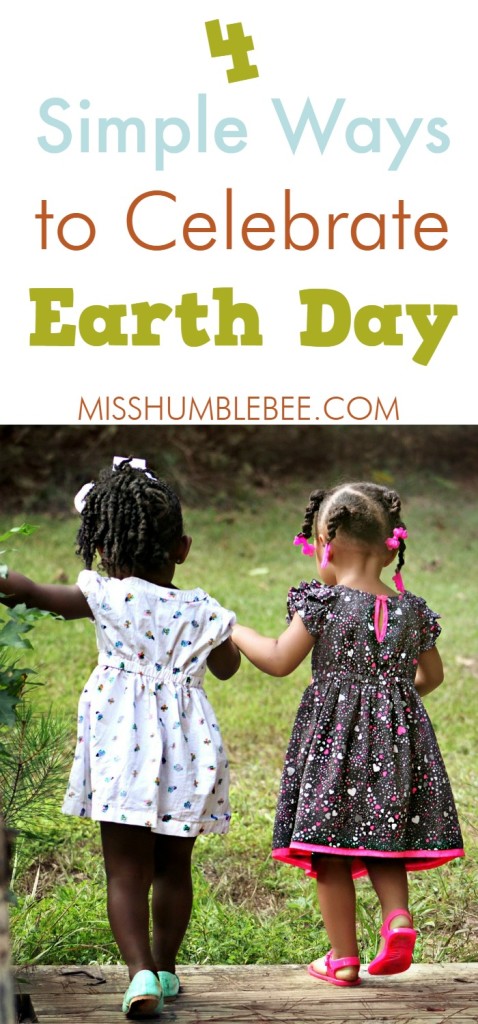 Four Simple Ways To Celebrate Earth Day - Misshumblebee's Blog